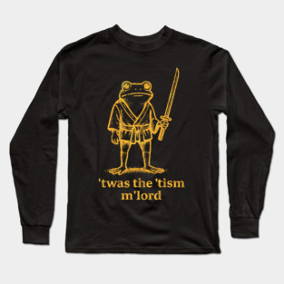 Autism Twas The Tism m Lord Frog Meme Inappropriate Long Sleeve T-Shirt