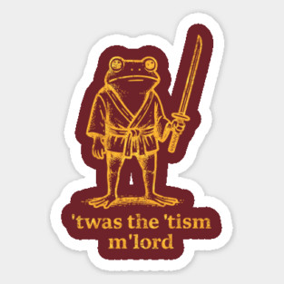 Autism Twas The Tism m Lord Frog Meme Inappropriate Sticker