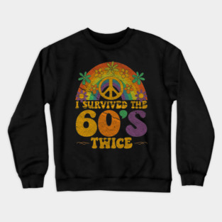 I Survived the 60s twice Crewneck Sweatshirt