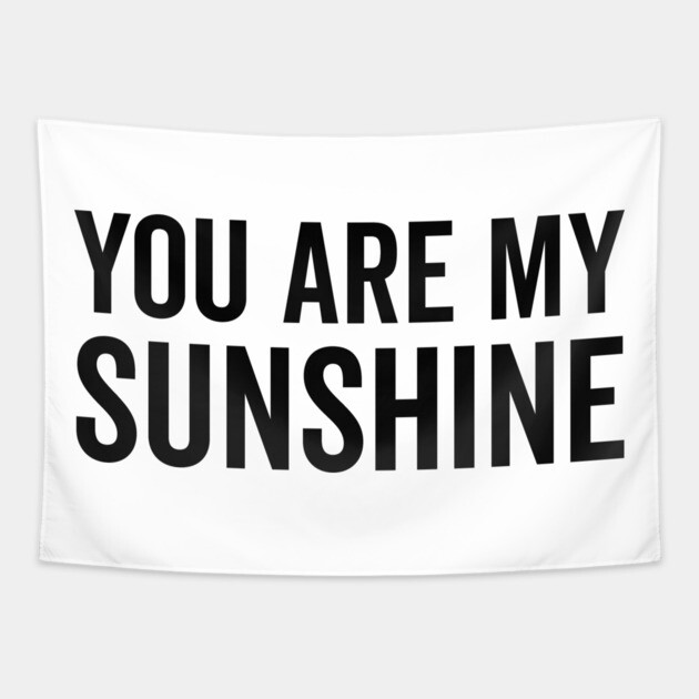 You Are My Sunshine Tapestry by Frank Ring
