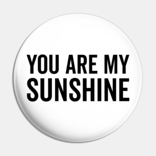 You Are My Sunshine Pin