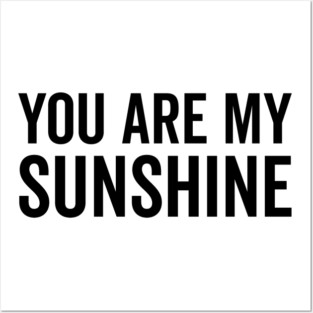 You Are My Sunshine Posters and Art