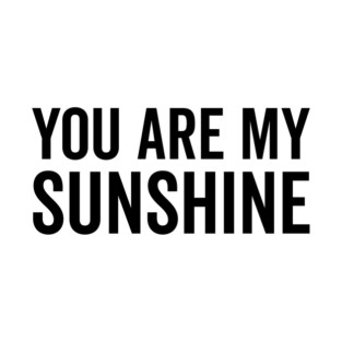 You Are My Sunshine T-Shirt