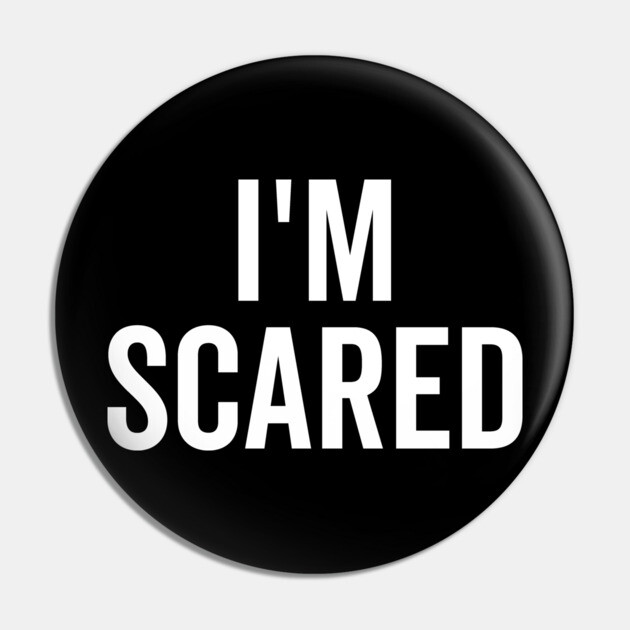 I’m Scared Pin by Frank Ring