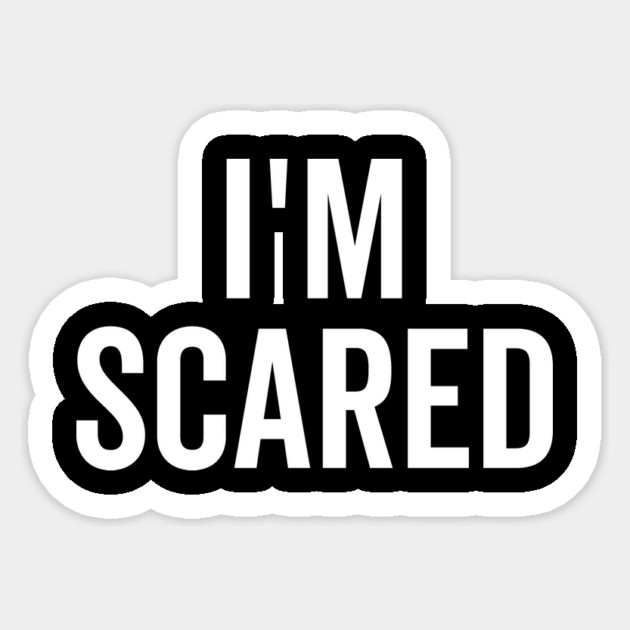 I’m Scared Sticker by Frank Ring