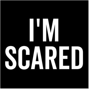 I’m Scared Posters and Art