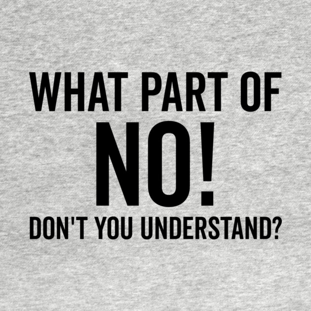 What Part of No Don’t You Understand by Frank Ring