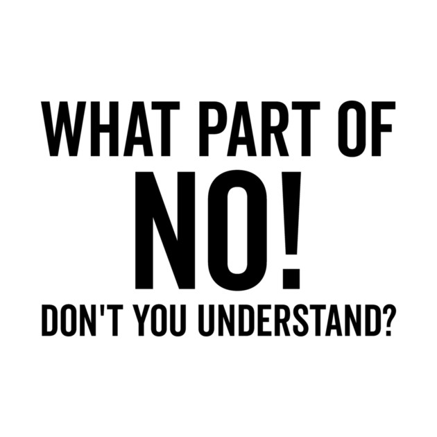 What Part of No Don’t You Understand by Frank Ring