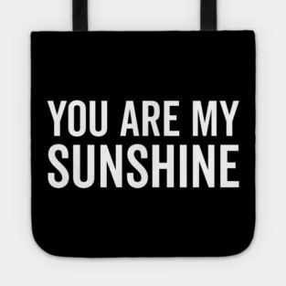 You Are My Sunshine Tote