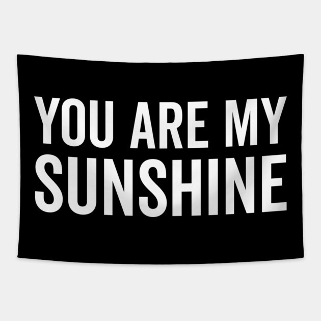 You Are My Sunshine Tapestry by Frank Ring