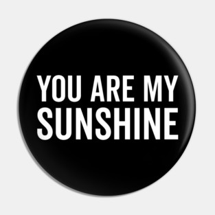 You Are My Sunshine Pin