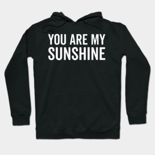 You Are My Sunshine Hoodie
