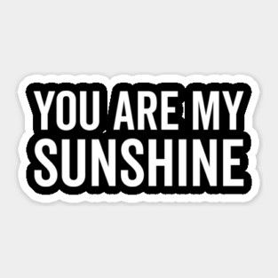 You Are My Sunshine Sticker