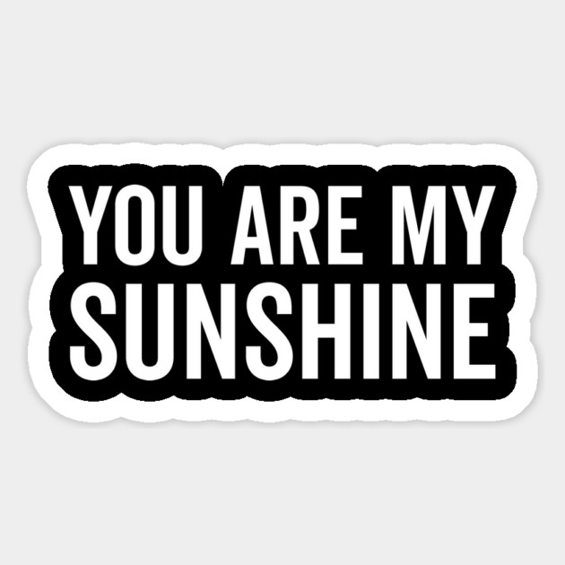 You Are My Sunshine Magnet by Frank Ring