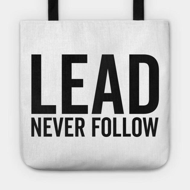 Lead Never Follow Tote by Frank Ring