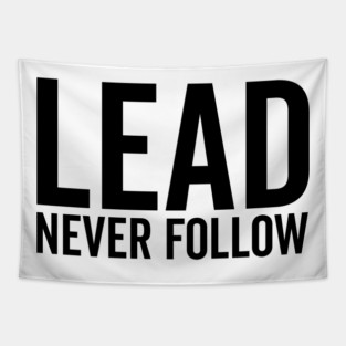 Lead Never Follow Tapestry