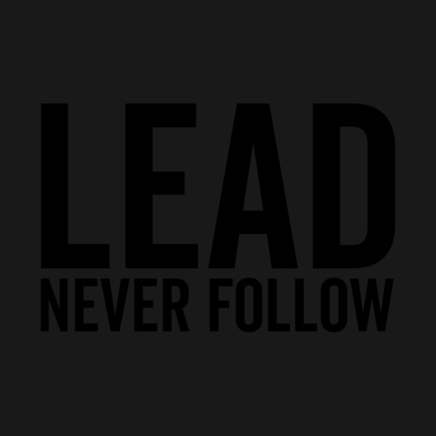 Lead Never Follow by Frank Ring