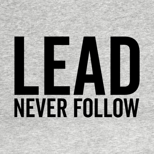 Lead Never Follow by Frank Ring