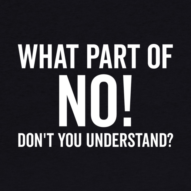 What Part of No Don’t You Understand by Frank Ring