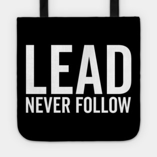 Lead Never Follow Tote