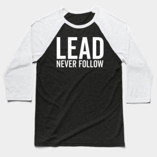 Lead Never Follow Baseball T-Shirt