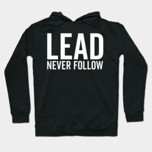 Lead Never Follow Hoodie