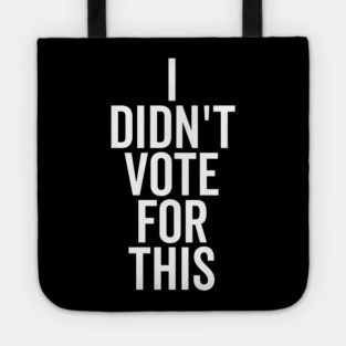 I Didn’t Vote For This Tote