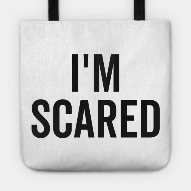 I’m Scared Tote by Frank Ring