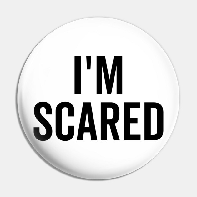 I’m Scared Pin by Frank Ring