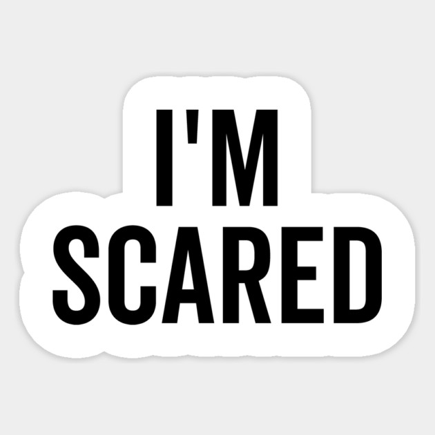 I’m Scared Sticker by Frank Ring