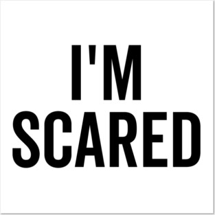 I’m Scared Posters and Art