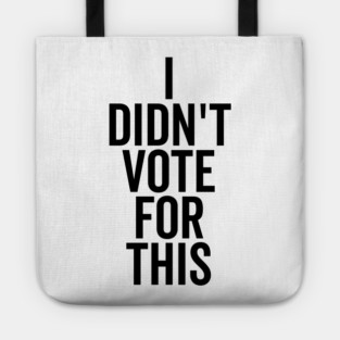 I Didn’t Vote For This Tote