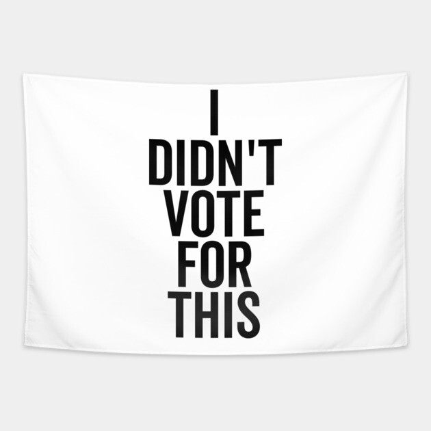 I Didn’t Vote For This Tapestry by Frank Ring