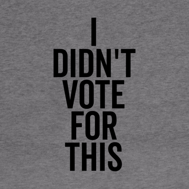 I Didn’t Vote For This by Frank Ring