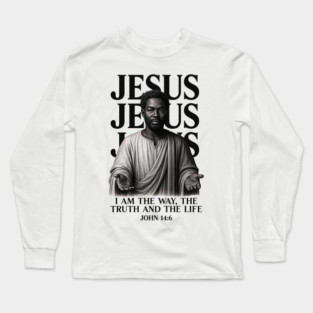 Black Jesus -I Am the Way, The Truth, and the Life Long Sleeve T-Shirt