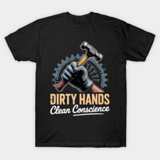 Dirty Hands Clean Conscience | Blue Collar Pride T-Shirt