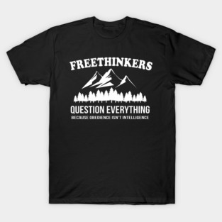 Freethinkers Question Everything T-Shirt