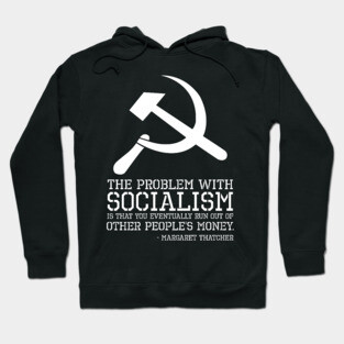 Anti Socialism Communism SJW British Margaret Thatcher Quote Hoodie