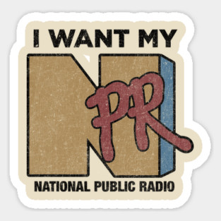 I Want My NPR - Vintage Retro Sticker