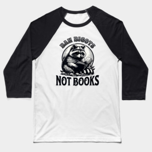 Ban Bigots Not Books Read Banned Books Baseball T-Shirt