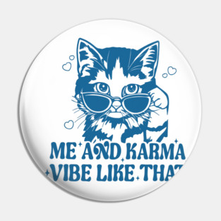 Me And Karma Vibe Like That, Karma Is A Cat, Cat Lover Pin