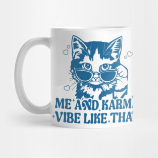 Me And Karma Vibe Like That, Karma Is A Cat, Cat Lover Mug