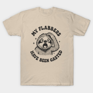 My Flabbers Have Been Gasted Dramatic Humor T-Shirt