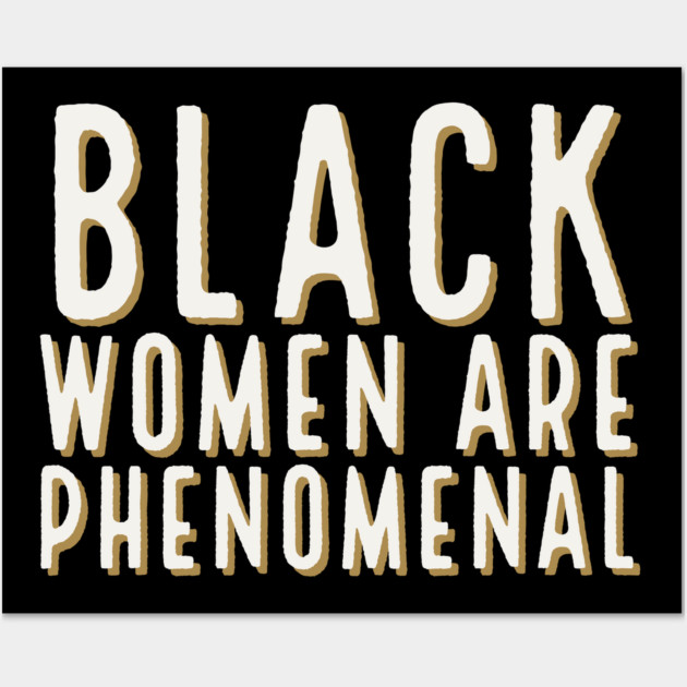 Black Women Are Phenomenal, Black Queen, Black Girl Magic, African American Woman Wall Art by UrbanLifeApparel
