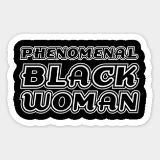 Phenomenal Black Woman, Black Queen, Black Girl Magic, African American Woman Sticker