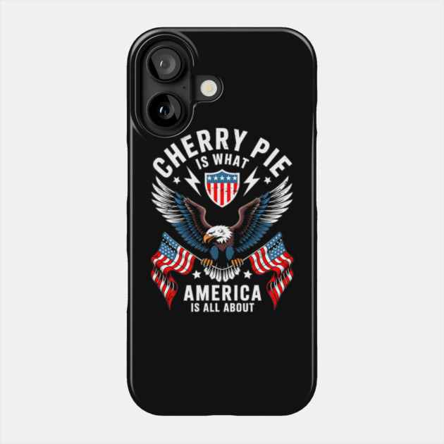Cherry Pie Is What America Is All About Phone Case by belownormal