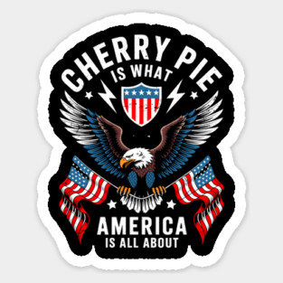 Cherry Pie Is What America Is All About Sticker
