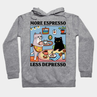 More Espresso Less Depresso Hoodie