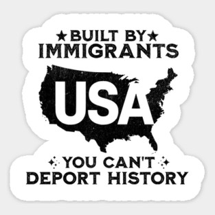 Immigrants-Built-America-Don’t-Forget-History Sticker
