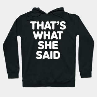 Thats-what-she-said Hoodie